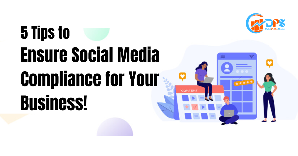 5 Essential Tips for Social Media Compliance for Your Business